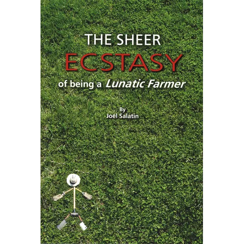 The Sheer Ecstasy of Being a Lunatic Farmer