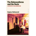 The Hohenzollerns and the Nazis: A History of Collaboration