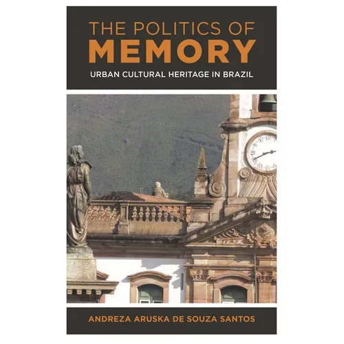 The Politics of Memory: Urban Cultural Heritage in Brazil