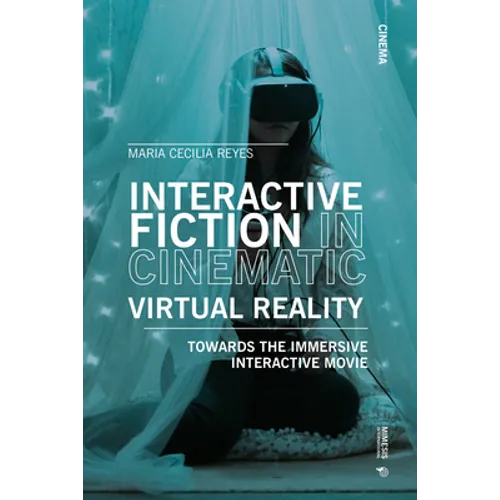 Interactive Fiction in Cinematic Virtual Reality: Towards the Immersive Interactive Movie