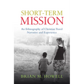 Short-Term Mission: An Ethnography of Christian Travel Narrative and Experience