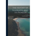The History of Illawarra and its Pioneers ..