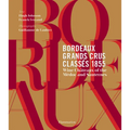 Bordeaux Grands Crus Classés 1855: Wine Châteaux of the Médoc and Sauternes