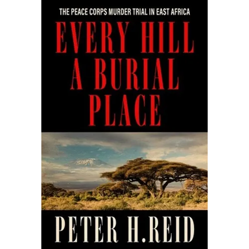 Every Hill a Burial Place: The Peace Corps Murder Trial in East Africa
