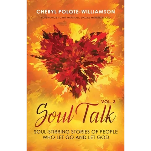 Soul Talk, Volume 3: Soul-Stirring Stories of People Who Let Go and Let God