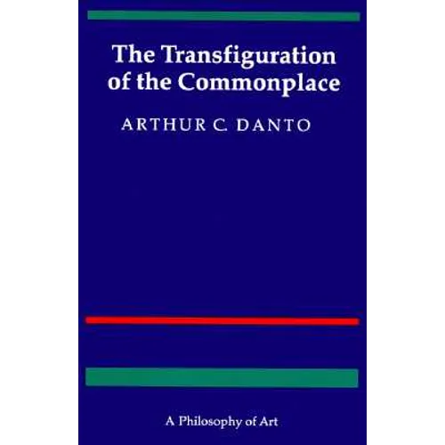 The Transfiguration of the Commonplace: A Philosophy of Art