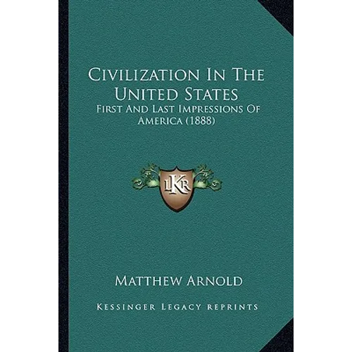 Civilization In The United States: First And Last Impressions Of America (1888)