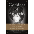 Goddess of Anarchy: The Life and Times of Lucy Parsons, American Radical