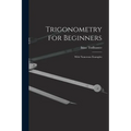 Trigonometry for Beginners: With Numerous Examples