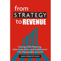 From Strategy to Revenue: Turning GTM Planning, Sales Execution and Enablement into Measurable Growth