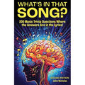 What's in That Song?: 200 Music Trivia Questions Where the Answer Are in the Lyrics!