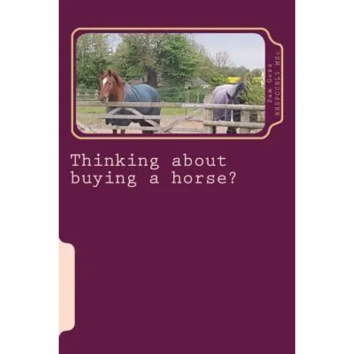 Thinking about buying a horse?: All those little things you need to think about before becoming a horse owner.