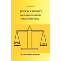 Justicia E Internet, una filosofía del derecho para el mundo virtual