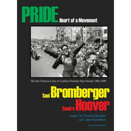 PRIDE Heart of a Movement: The San Francisco Gay & Lesbian Freedom Day Parade 1984-1990