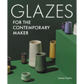 Glazes for the Contemporary Maker