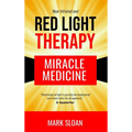 Red Light Therapy: Miracle Medicine