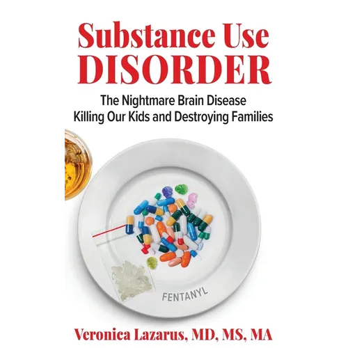 Substance Use Disorder The Nightmare Brain Disease Killing Our Kids and Destroying Families