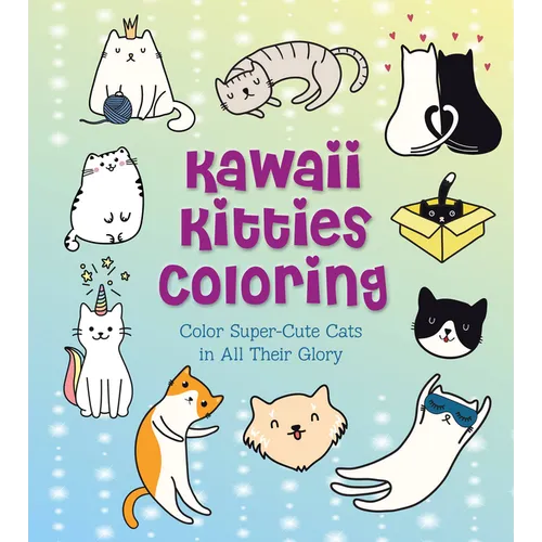Kawaii Kitties Coloring: Color Super-Cute Cats in All Their Glory