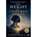 The Weight of Unspoken Words: Healing The Secret Struggles That Shape Our Lives