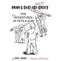 Mom & Dad Are Always Right: The Misadventures of Pete & June