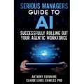Serious Managers' Guide to Successfully Rolling Out Your Agentic Workforce