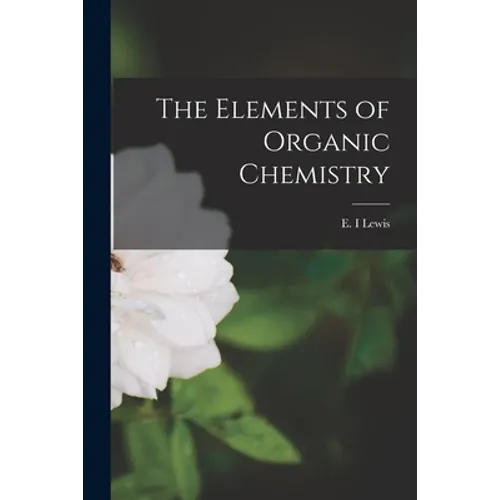 The Elements of Organic Chemistry
