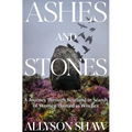 Ashes and Stones: A Journey Through Scotland in Search of Women Hunted as Witches
