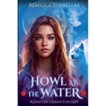 Howl at the Water: An Urban Fantasy Shifter Thriller
