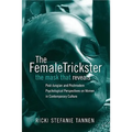 The Female Trickster: The Mask That Reveals: Post-Jungian and Postmodern Psychological Perspectives on Women in Contemporary Culture