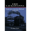 Erie Lackawanna: The Death of an American Railroad, 1938-1992