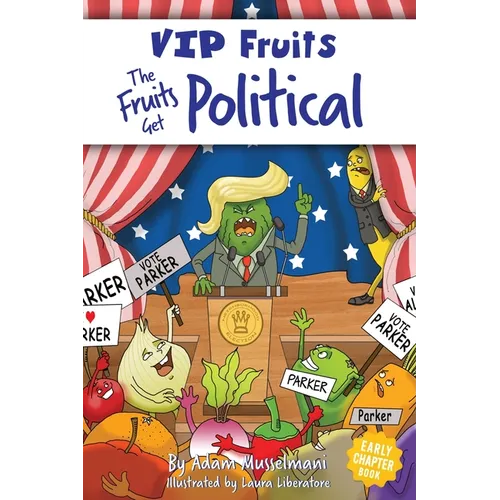 The Fruits Get Political: A Hilarious Middle Grade Chapter Book for Kids Ages 8-12
