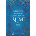 El Pequeno Libro de la Sabiduria de Rumi