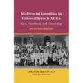Multiracial Identities in Colonial French Africa