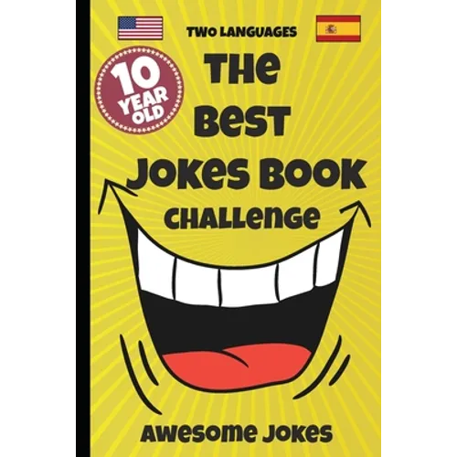 The Best Jokes Book Challenge- 10 Year OLD - Awesome Jokes: Solution for boring days A fun new joke book for 10 year olds! (two languages) English and