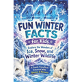 444+ Fun Winter Facts for Kids: Explore the Wonders of Snow, Ice, and Winter Wildlife: A Family-Friendly Trivia Book Packed With Pictures & Quizzes