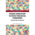 Reading Shakespeare in Jewish Theological Frameworks: Shylock Beyond the Holocaust