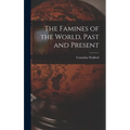 The Famines of the World, Past and Present