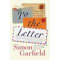 To the Letter: A Celebration of the Lost Art of Letter Writing