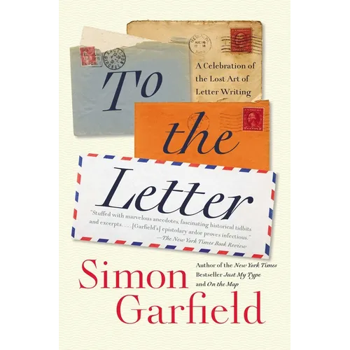 To the Letter: A Celebration of the Lost Art of Letter Writing