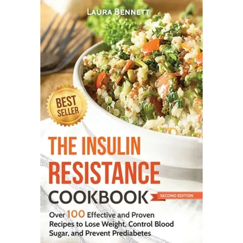 The Insulin Resistance Cookbook: Over 100 Effective and Proven Recipes to Lose Weight, Control Blood Sugar, and Prevent Prediabetes
