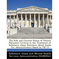 The Role and Current Status of Patient Placement Criteria in the Treatment of Substance Abuse Disorders: Quick Guide for Administrators Based on Tip 1