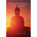 Buddhist Wisdom for Beginners: A Guide from A to Z