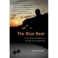 The Blue Bear: A True Story of Friendship and Discovery in the Alaskan Wild