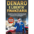 Denaro e libertà finanziaria: Le strategie più efficaci usate dai milionari per creare da zero rendite passive, manifestare ricchezza e attrarre pro