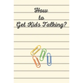 How to Get Kids Talking?: 100 Conversation Starters for Kids Aged 3-9