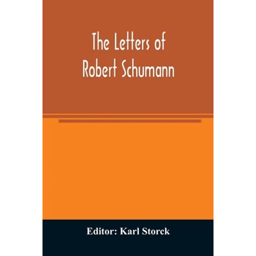 The letters of Robert Schumann