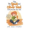 The Day Spot and Oliver Died Everyone Was Very Sad: A Guide for the Entire Family to Help Them with the Death of Their Beloved Pet