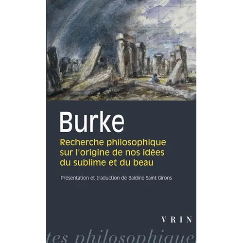 Recherche Philosophique Sur l'Origine de Nos Idees Du Sublime Et Du Beau