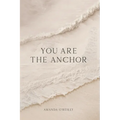 You Are the Anchor