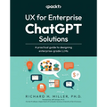 UX for Enterprise ChatGPT Solutions: A practical guide to designing enterprise-grade LLMs
